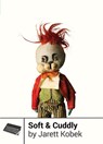 SOFT & CUDDLY - Jarett Kobek - 9781940535159