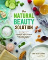 The Natural Beauty Solution - Mary Helen Leonard - 9781940611181