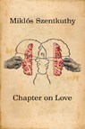 Chapter On Love - Miklos Szentkuthy - 9781940625409