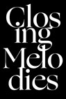 Closing Melodies - Rainer J Hanshe ; Friedrich W Nietzsche ; Vincent Van Gogh - 9781940625522