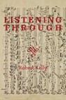 Listening Through - Robert Kelly - 9781940625799