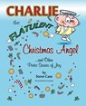 Charlie the Flatulent Christmas Angel and Other Poetic Stories of Joy - Steve Case - 9781940671628