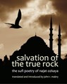 Salvation of the True Rock: The Sufi Poetry of Najat Ozkaya - John R. Mabry - 9781940671680