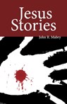 Jesus Stories - John R. Mabry - 9781940671932