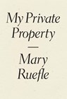 My Private Property - Mary Ruefle - 9781940696515