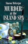 Murder at the Island Spa - Sharon McGregor - 9781940707518