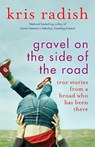 Gravel on the Side of the Road - Kris Radish - 9781940716435