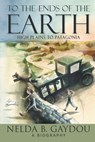 To the Ends of the Earth - Nelda B Gaydou - 9781940834733