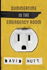 Summertime in the Emergency Room - NUTT,  David - 9781940853147