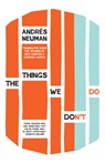 The Things We Don't Do - Andrés Neuman - 9781940953182
