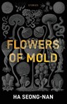 Flowers of Mold & Other Stories - Seong-nan Ha - 9781940953960