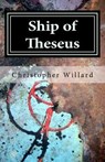 SHIP OF THESEUS - Christopher Willard - 9781940996356