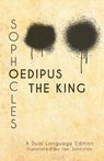 Sophocles' Oedipus the King: A Dual Language Edition - Ian Johnston - 9781940997889