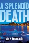 A Splendid Death - Mark Rubinstein - 9781941016008