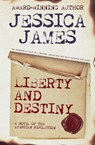 Liberty and Destiny - Jessica James - 9781941020012