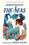 The Seas - Samantha Hunt ; Maggie Nelson - 9781941040959