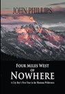 Four Miles West of Nowhere - John Phillips - 9781941052556