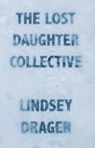 The Lost Daughter Collective - Lindsey Drager - 9781941088739