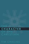 The Character of the Christian - Tim Challies - 9781941114360