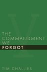 The Commandment We Forgot - Tim Challies - 9781941114391