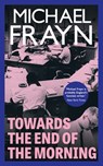 Towards the End of the Morning (Valancourt 20th Century Classics) - Michael Frayn - 9781941147948