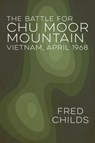 The Battle for Chu Moor Mountain - Fred Childs - 9781941165430