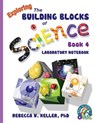 Exploring the Building Blocks of Science Book 4 Laboratory Notebook - Rebecca W Keller - 9781941181065