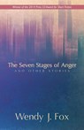 The Seven Stages of Anger and Other Stories - Wendy J Fox - 9781941209073