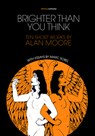 Brighter Than You Think: 10 Short Works by Alan Moore - Marc Sobel ; Alan Moore - 9781941250129