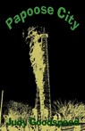 Papoose City - Judy Goodspeed - 9781941278031
