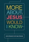 More about Jesus Would I Know - EDWARDS,  Johnie ; Edwards, John Isaac - 9781941422151