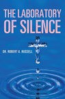 The Laboratory of Silence - Robert A Russell - 9781941489901