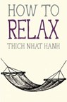 How to Relax - Thich Nhat Hanh - 9781941529089