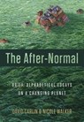 The After-Normal: Brief, Alphabetical Essays on a Changing Planet - David Carlin - 9781941628171