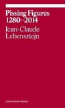 Pissing Figures - Jean-Claude Lebensztejn - 9781941701546