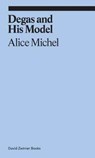 Degas and His Model - Alice Michel - 9781941701553
