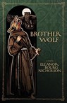 Brother Wolf - Eleanor Bourg Nicholson - 9781941720561