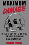 Maximum Damage: Hidden Secrets Behind Brutal Fighting Combinations - Sammy Franco - 9781941845011