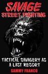 Savage Street Fighting - Sammy Franco - 9781941845073