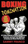 Boxing Domination: A 21-Day Program to Psych-Out, Confuse, Frustrate, and Beat Your Opponent in Boxing and Mixed Martial Arts - Sammy Franco - 9781941845608