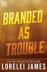 Branded As Trouble - Lorelei James - 9781941869611