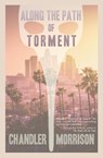 Along the Path of Torment - Chandler Morrison - 9781941918692