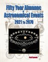 Fifty Year Almanac of Astronomical Events - 2021 to 2070 - Fred Espenak - 9781941983355