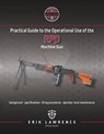 Practical Guide to the Operational Use of the RPD Machine Gun - Erik Lawrence - 9781941998175