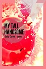 My Tall Handsome: Poems - Emily Corwin - 9781942083351
