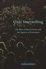 Civic Storytelling – The Rise of Short Forms and the Agency of Literature - Florian Fuchs - 9781942130741