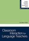 Classroom Interaction for Language Teachers - Steve Walsh - 9781942223474