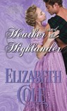 Heather and the Highlander - Elizabeth Cole - 9781942316510