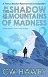 In the Shadow of the Mountains of Madness - CW Hawes - 9781942376590