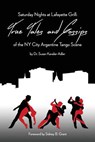 Saturday Nights at Lafayette Grill: True Tales & Gossips of NY City Argentine Tango Scene - Susan Kavaler-Adler - 9781942431077